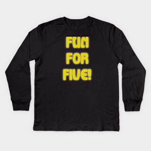 Fun for Five Kids Long Sleeve T-Shirt